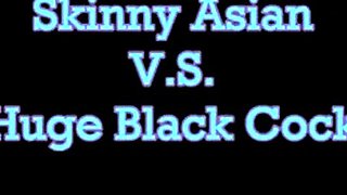 skinny asian vs Big Black Cock