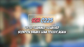 Sgr0225 Lifted Slammed Squashed - Scorpion Breaks Luna Toxxxic Again