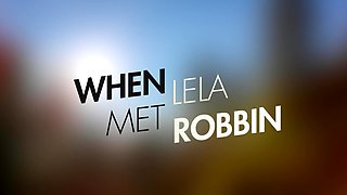 When Lela Met Robbin With Lela Star, Robbin Banx - Brazzers