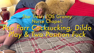 Star Trek’s Tos Granny Nurse Chapel: Pon Farr Cocksucking, Dildo Play & Two Position Fuck
