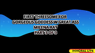 First Threesome for Gorgeous Goddess W Great Ass Milena Ray - Immoral Live 4K