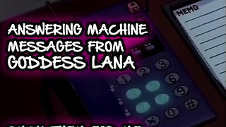 AUDIO ONLY - Answering machine messages from goddess Lana suck them all