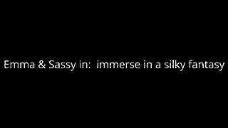 Emma and Sassy: Immerse in a Silky Fantasy