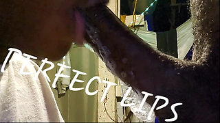 PERFECT LIPS made him bust a hard NUT!!! from her sloppily deepthroating his dick