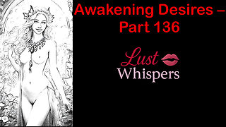 Awakening Desires - Part One Hundred Thirty-six - English Audio Story with Subtitle