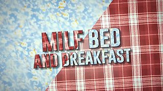 MILF Bed and Breakfast / Brazzers